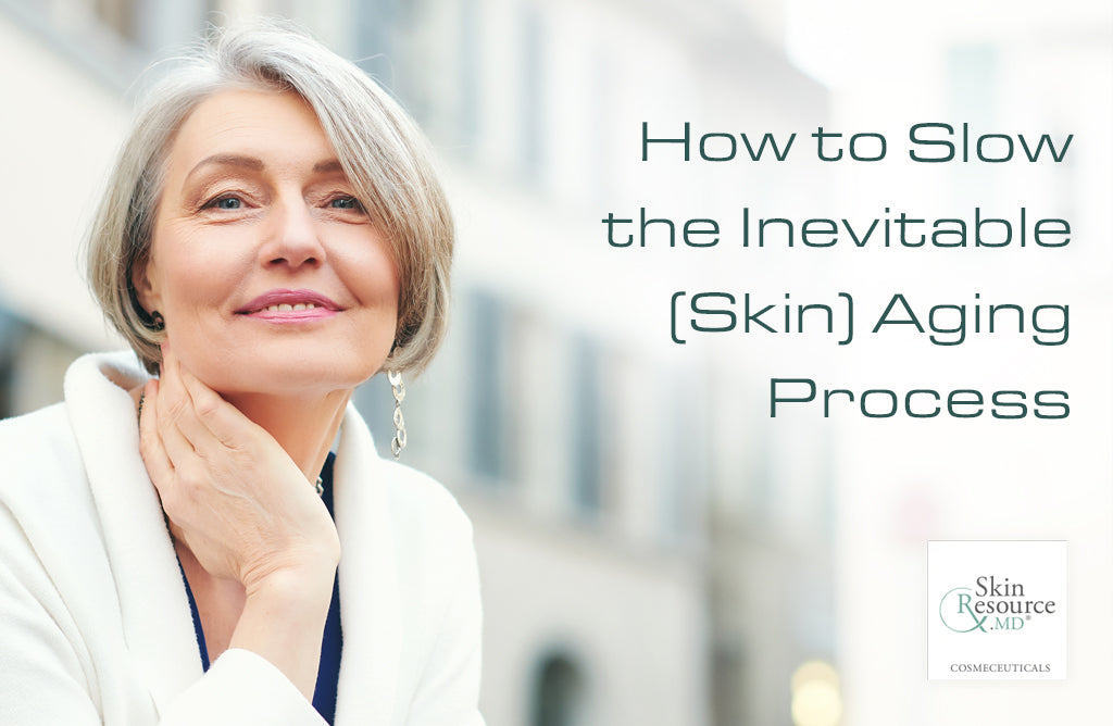 How to Slow the Inevitable (Skin) Aging Process
