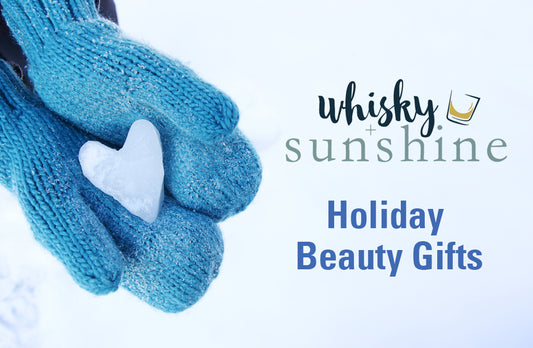 Whisky & Sunshine - Holiday Beauty Gifts