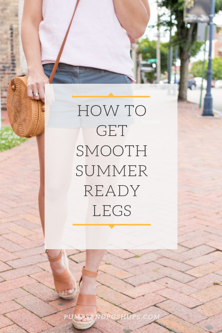 How to get Smooth, Summer Ready Legs