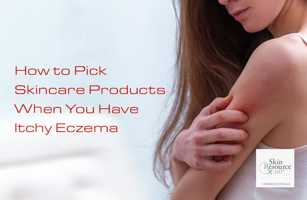 How to Pick Skincare Products When You Have Itchy Eczema