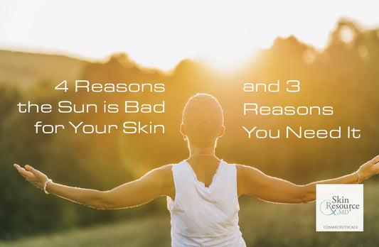 4 Reasons the Sun is Bad for Your Skin and 3 Reasons You Need It