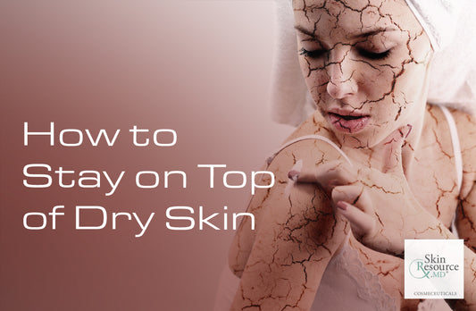 How to Stay on Top of Dry Skin