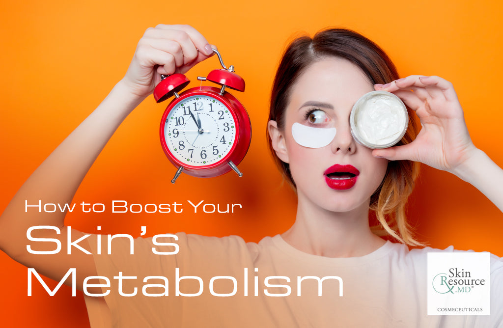 How to Boost Your Skin’s Metabolism