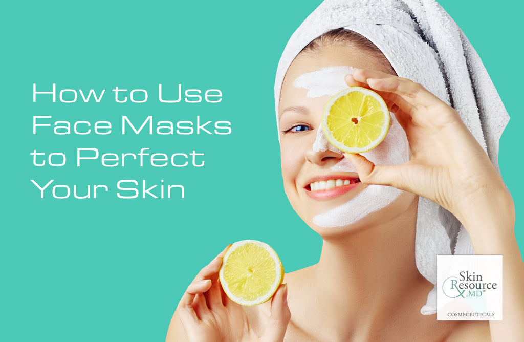 How to Use Face Masks to Perfect Your Skin