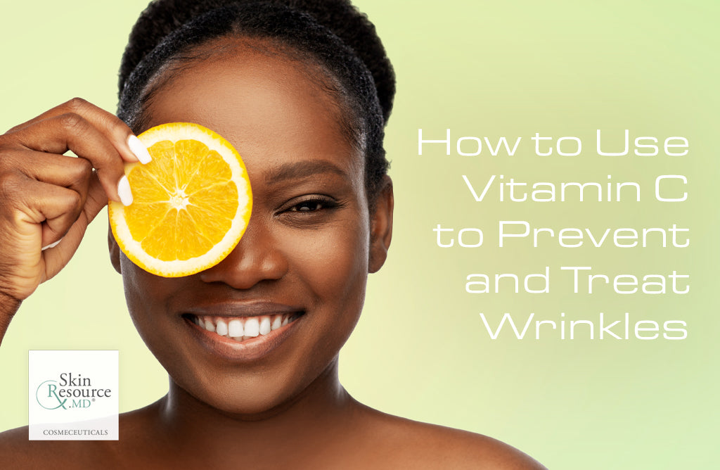 How to Use Vitamin C to Prevent and Treat Wrinkles