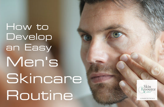How to Develop an Easy Men's Skincare Routine